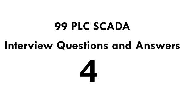 99 PLC SCADA Interview Questions and Answers 4