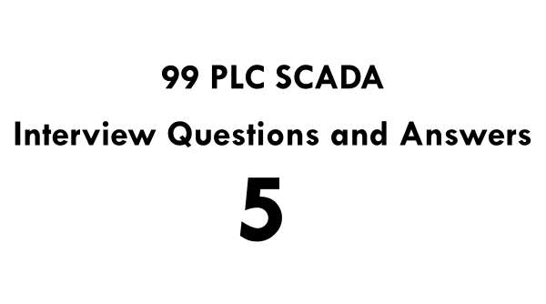 99 PLC SCADA Interview Questions and Answers 5