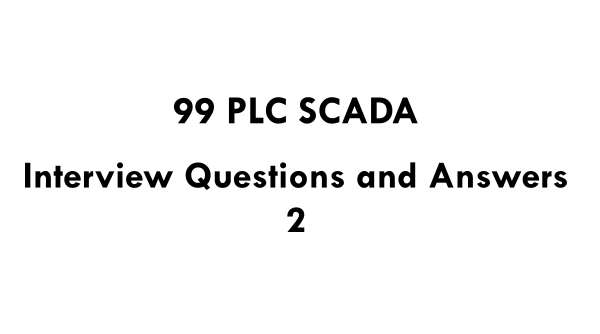 99 PLC SCADA Interview Questions and Answers 2