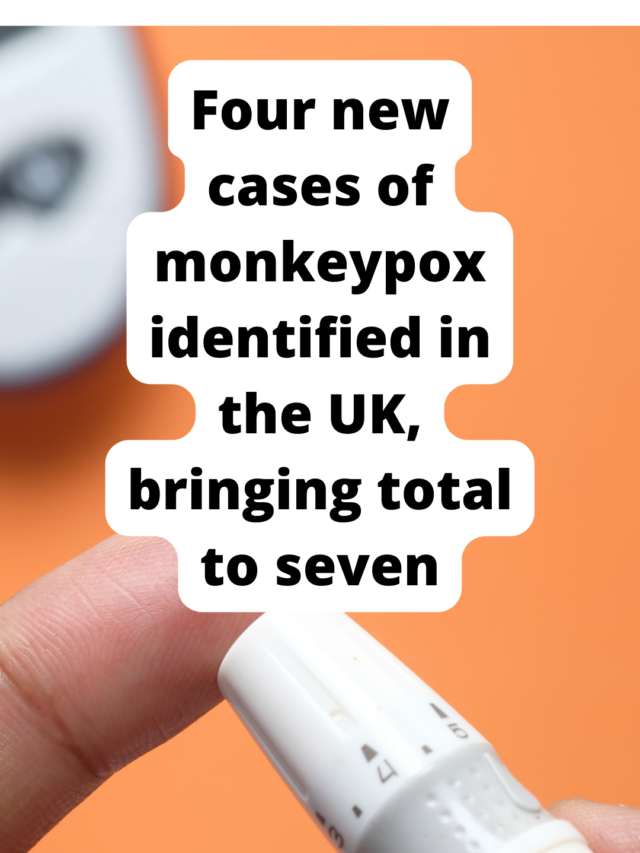 Four new cases of monkeypox identified in the UK